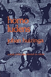 Homo Ludens: A Study of the Play-Element in Culture (Paperback)