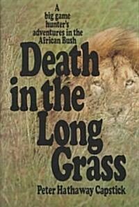 Death in the Long Grass: A Big Game Hunters Adventures in the African Bush (Hardcover)