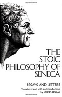 The Stoic Philosophy of Seneca: Essays and Letters (Paperback)