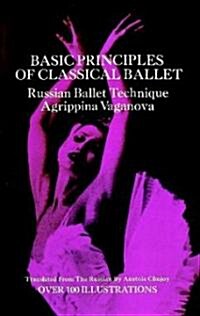 Basic Principles of Classical Ballet: Russian Ballet Technique (Paperback)