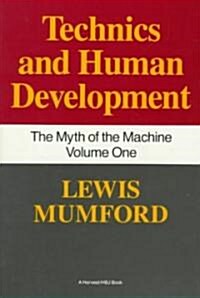Technics and Human Development: The Myth of the Machine, Vol. I (Paperback)
