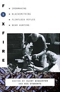 Foxfire 5: Ironmaking, Blacksmithing, Flintlock Rifles, Bear Hunting (Paperback)