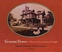 Victorian Houses: A Treasury of Lesser-Known Examples (Paperback)