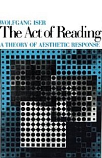 The Act of Reading: A Theory of Aesthetic Response (Paperback)