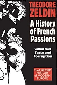 A History of French Passions: Volume 4: Taste and Corruuption (Paperback)