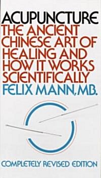 Acupuncture: The Ancient Chinese Art of Healing and How It Works Scientifically (Paperback)
