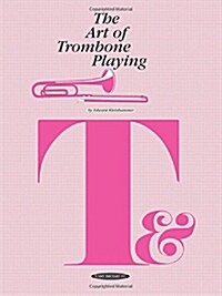 The Art of Trombone Playing (Hardcover)