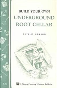 Build Your Own Underground Root Cellar (Paperback)