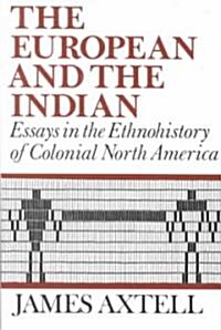 The European and the Indian: Essays in the Ethnohistory of Colonial North America (Paperback)