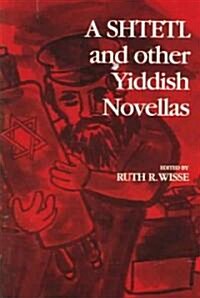 A Shtetl and Other Yiddish Novellas (Paperback)