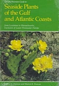 The Smithsonian Guide to Seaside Plants of the Gulf and Atlantic Coasts from Louisiana to Massachusetts, Exclusive of Lower Peninsular Florida (Paperback)