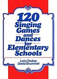 120 Singing Games and Dances for Elementary Schools (Paperback)