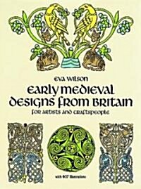 Early Medieval Designs from Britain for Artists and Craftspeople (Paperback)