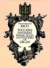 Toccatas, Fantasias, Passacaglia and Other Works for Organ (Paperback)