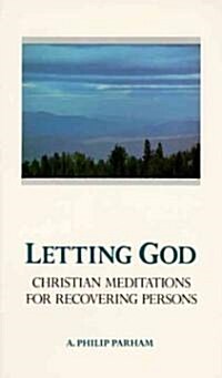 Letting God - Revised Edition: Christian Meditations for Recovery (Paperback, Revised)