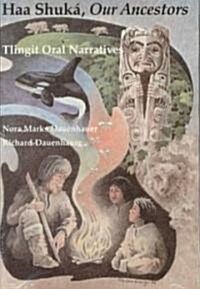 Haa Shuk? Our Ancestors: Tlingit Oral Narratives (Paperback)