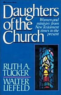[중고] Daughters of the Church: Women and Ministry from New Testament Times to the Present (Paperback)
