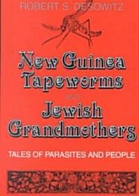 New Guinea Tapeworms and Jewish Grandmothers: Tales of Parasites and People (Paperback, Revised)