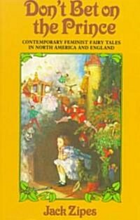 Dont Bet on the Prince : Contemporary Feminist Fairy Tales in North America and England (Paperback)