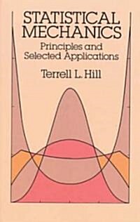 Statistical Mechanics: Principles and Selected Applications (Paperback, Revised)