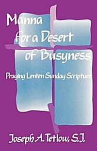 Manna for a Desert of Busyness: Praying Lenten Sunday Scripture (Paperback)