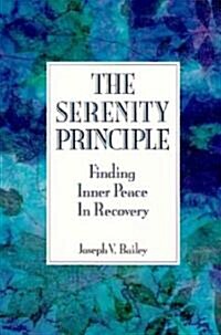 The Serenity Principle: Finding Inner Peace in Recovery (Paperback)