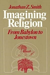 Imagining Religion: From Babylon to Jonestown (Paperback, Revised)