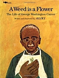 A Weed Is a Flower : The Life of George Washington Carver (Paperback)