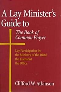 A Lay Ministers Guide to the Book of Common Prayer (Paperback)