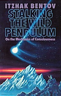 Stalking the Wild Pendulum: On the Mechanics of Consciousness (Paperback)