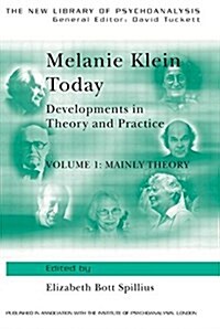 Melanie Klein Today, Volume 1: Mainly Theory : Developments in Theory and Practice (Paperback)
