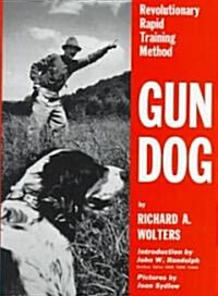 Gun Dog: Revolutionary Rapid Training Method (Hardcover, Revised)