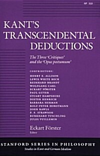 Kants Transcendental Deductions: The Three critiques and the opus Postumum (Paperback)