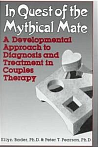 In Quest of the Mythical Mate: A Developmental Approach to Diagnosis and Treatment in Couples Therapy (Hardcover)