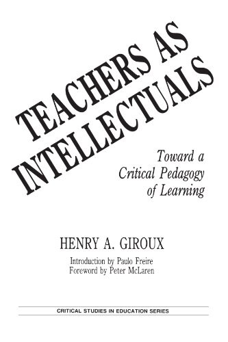 Teachers as Intellectuals: Toward a Critical Pedagogy of Learning (Paperback)