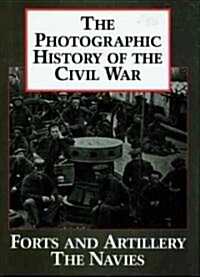 The Photographic History of the Civil War V3 Forts and Artillery the Navies (Hardcover)