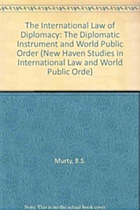 International Law of Diplomacy: The Diplomatic Instrument and World Public Order (Hardcover)