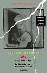 Literal Madness: Three Novels: Kathy Goes to Haiti; My Death My Life by Pier Paolo Pasolini; Florida (Paperback)