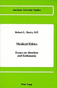 Medical Ethics: Essays on Abortion and Euthanasia (Hardcover)