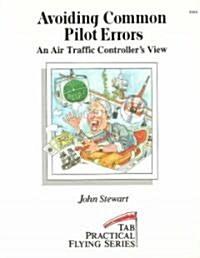 Avoiding Common Pilot Errors: An Air Traffic Controllers View (Paperback)