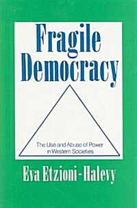 Fragile Democracy: Use and Abuse of Power in Western Societies (Hardcover)