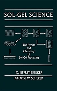 Sol-Gel Science: The Physics and Chemistry of Sol-Gel Processing (Hardcover)
