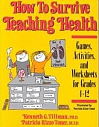 How to Survive Teaching Health: Games, Activities, and Worksheets for Grades 4-12 (Paperback)