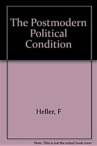 The Postmodern Political Condition (Hardcover)