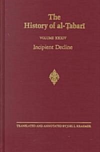 The History of Al-Tabari Vol. 34: Incipient Decline: The Caliphates of Al-Wathiq, Al-Mutawakkil, and Al-Muntasir A.D. 841-863/A.H. 227-248 (Hardcover)