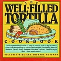 The Well-Filled Tortilla Cookbook (Paperback)