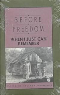 Before Freedom, When I Just Can Remember: Twenty-Seven Oral Histories of Former South Carolina Slaves (Paperback)