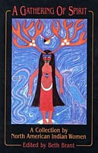 A Gathering of Spirit: A Collection by North American Indian Women (Paperback)