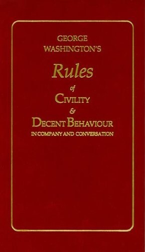 George Washingtons Rules of Civility and Decent Behaviour (Hardcover)