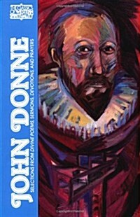 John Donne: Selections from Divine Poems, Sermons, Devotions and Prayers (Paperback)